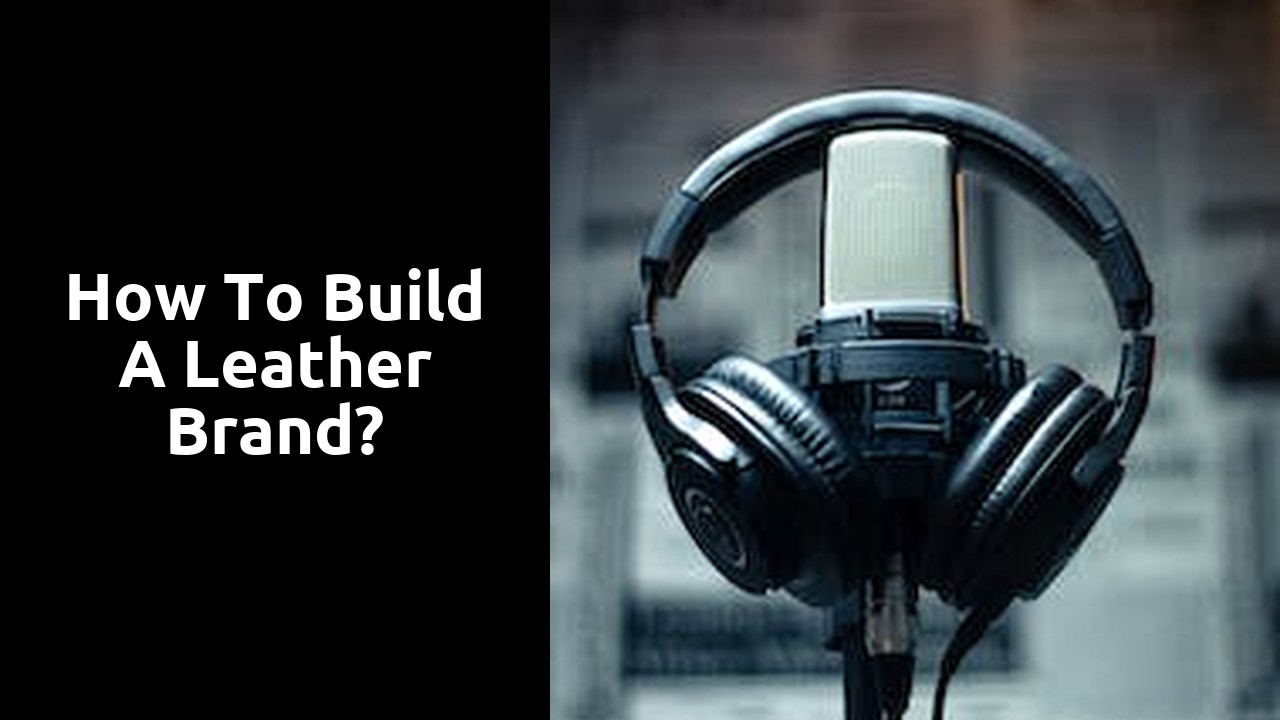 How to build a leather brand?